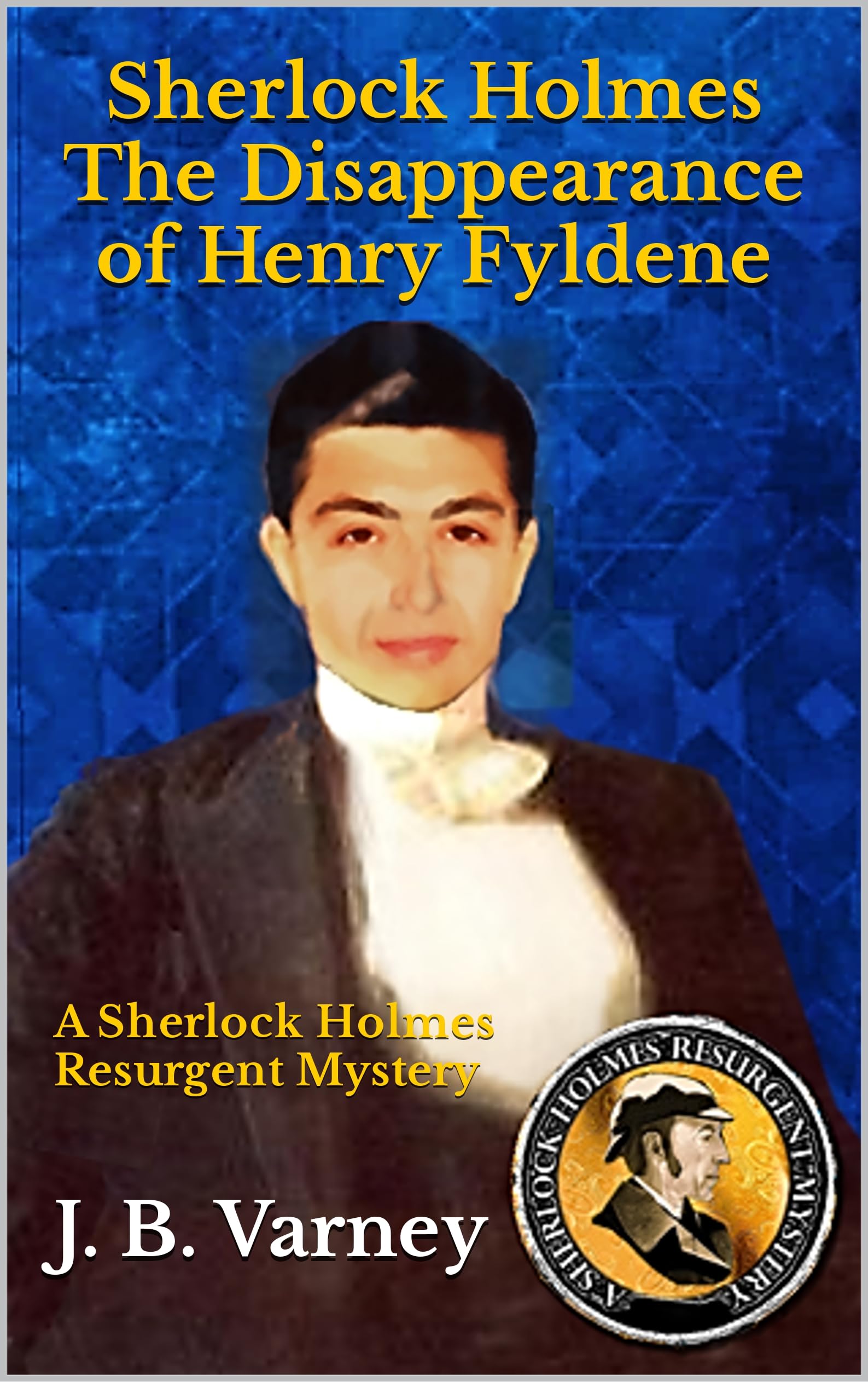 Sherlock Holmes The Disappearance of Henry Fyldene: A Sherlock Holmes Resurgent Mystery