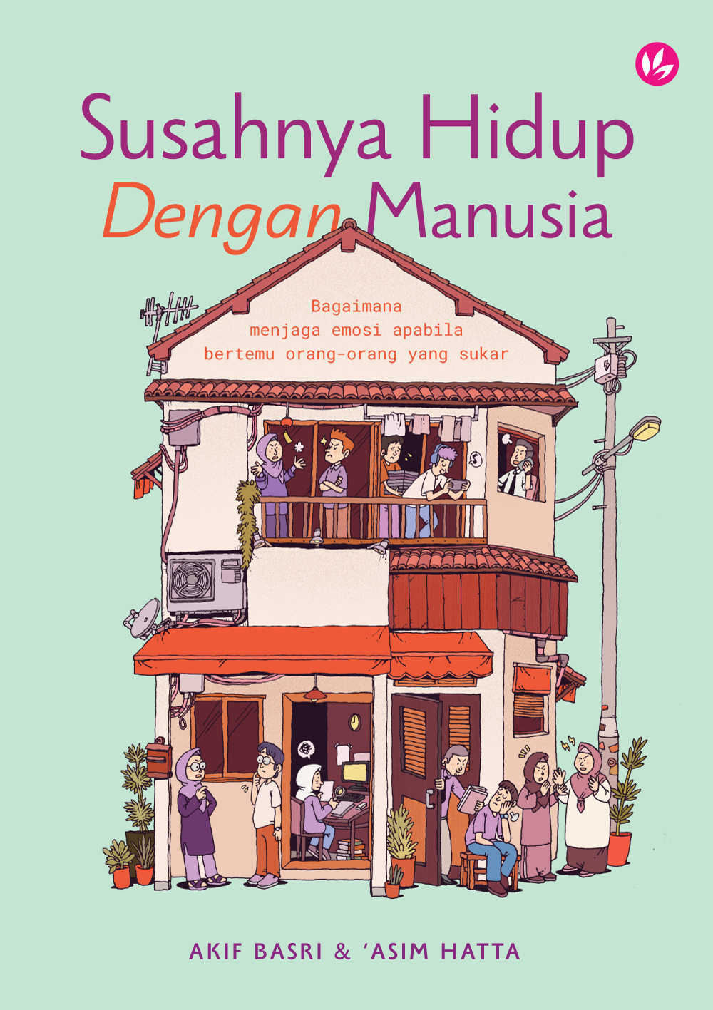 Susahnya Hidup Dengan Manusia: Bagaimana Menjaga Emosi Apabila Bertemu Orang-orang yang Sukar