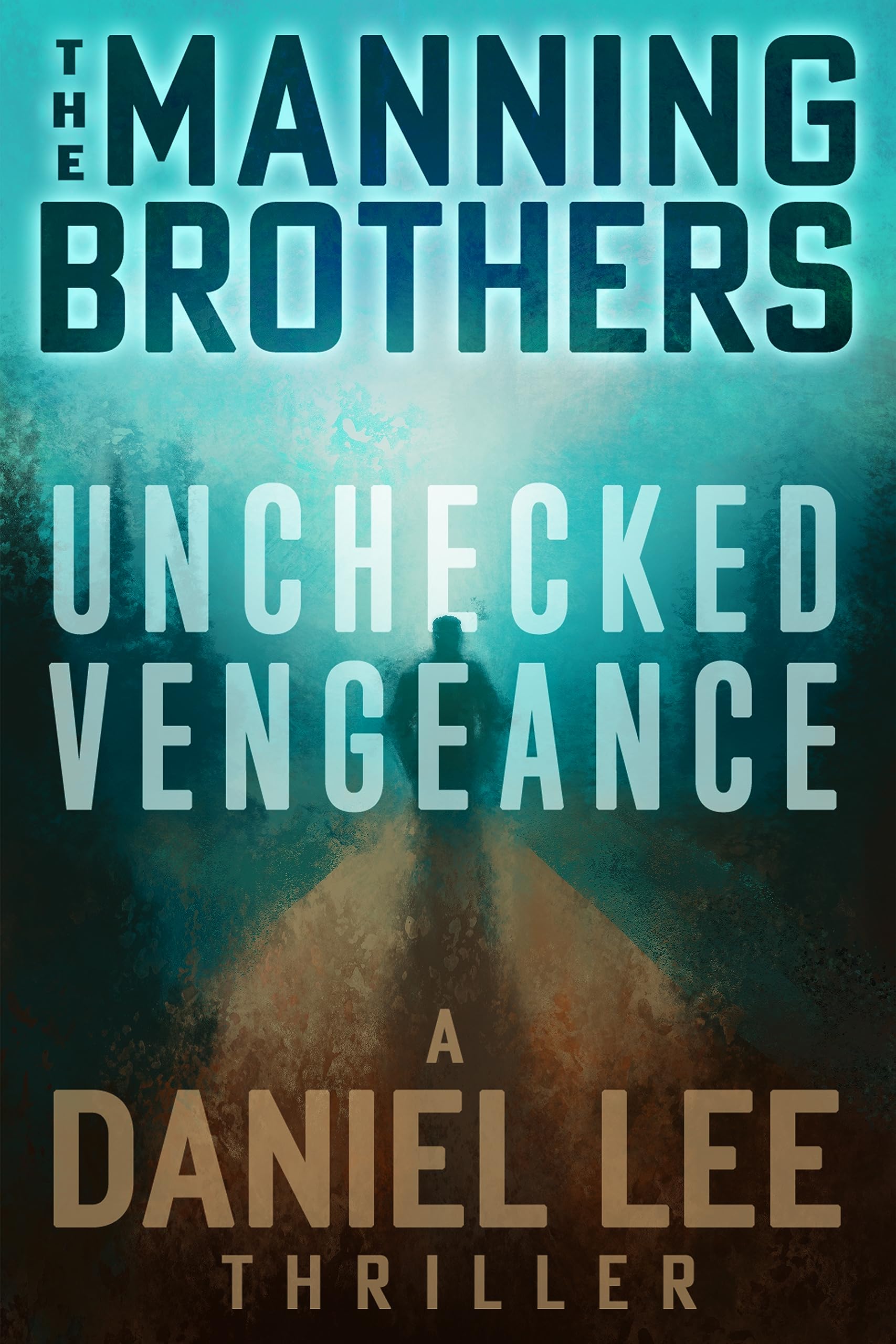 Unchecked Vengeance: A Daniel Lee Thriller