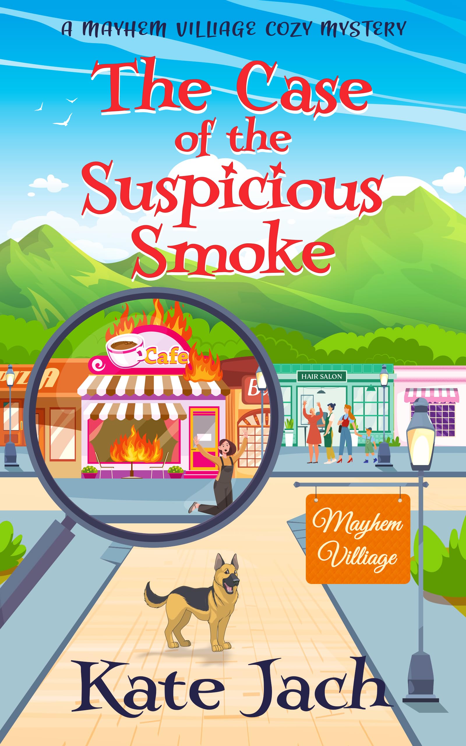 The Case of the Suspicious Smoke: A Mayhem Village Cozy Mystery