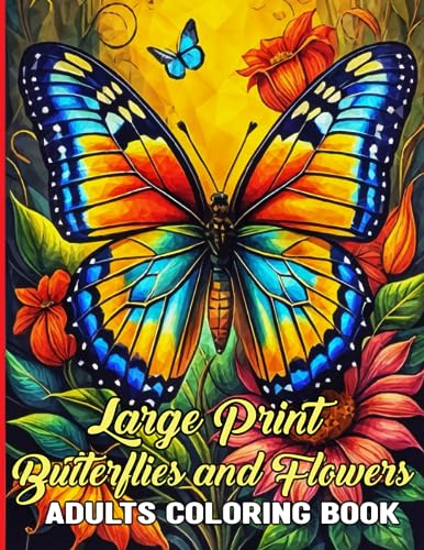 large print flowers and butterflies coloring book: Lose yourself in this amazing and beautiful ...