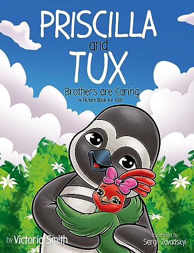Priscilla and Tux: Brothers are Caring-A Picture Book for Kids