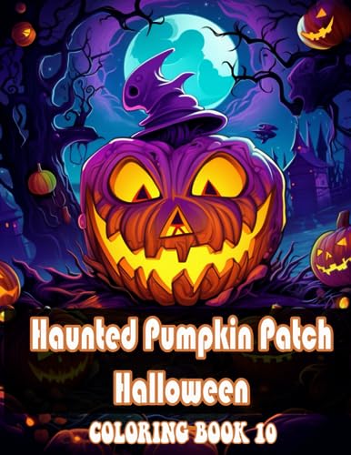 Haunted Pumpkin Patch Halloween Coloring Book: Unveil the Spooky Beauty