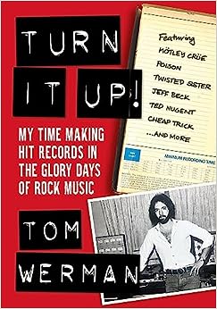 Turn It Up! My Time Making Hit Records in the Glory Days of Rock Music