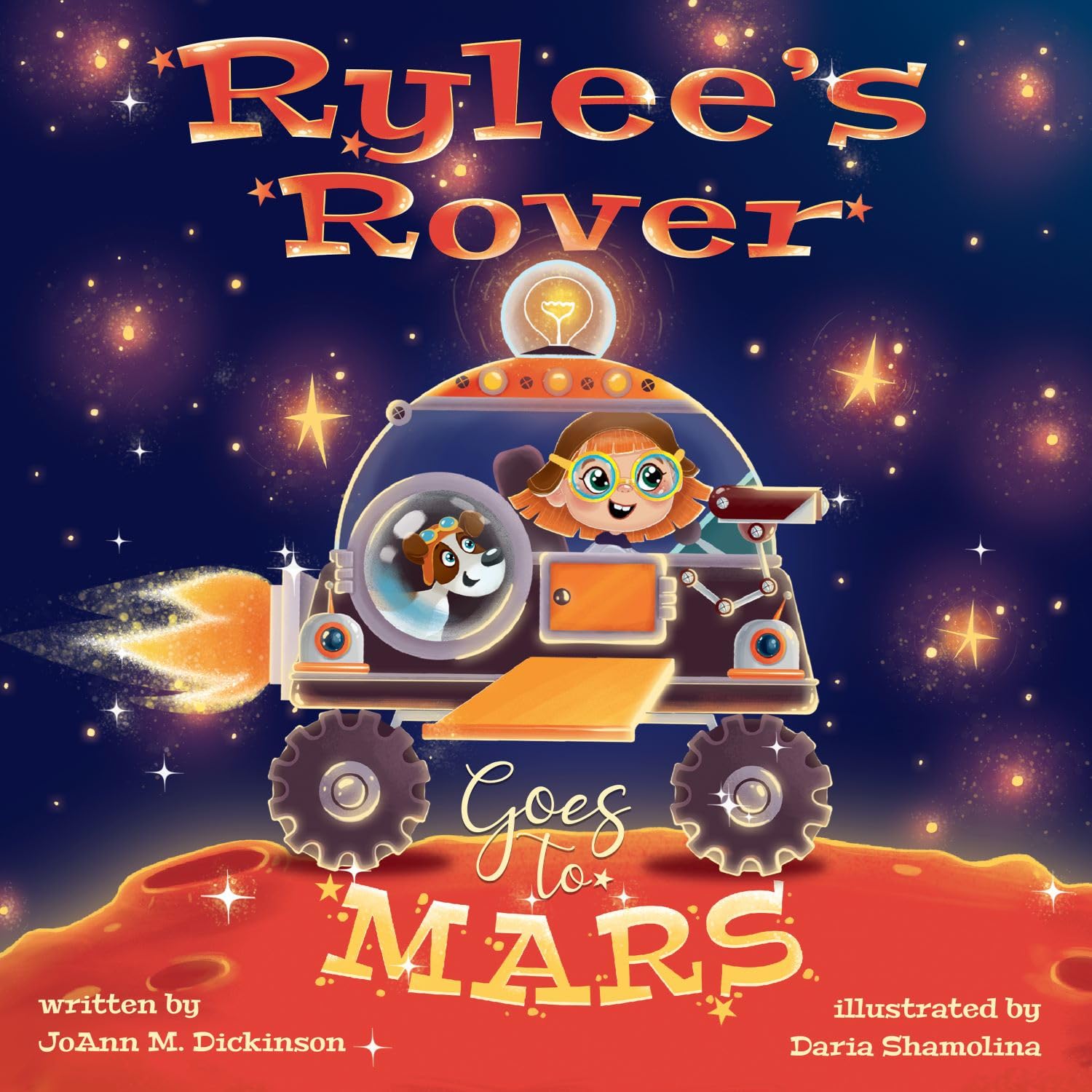 Rylee's Rover Goes To Mars: A Cosmic Adventure of Imagination and Discovery: Join Young Rylee and Her Trusty Crew on a Mission Beyond the Stars.