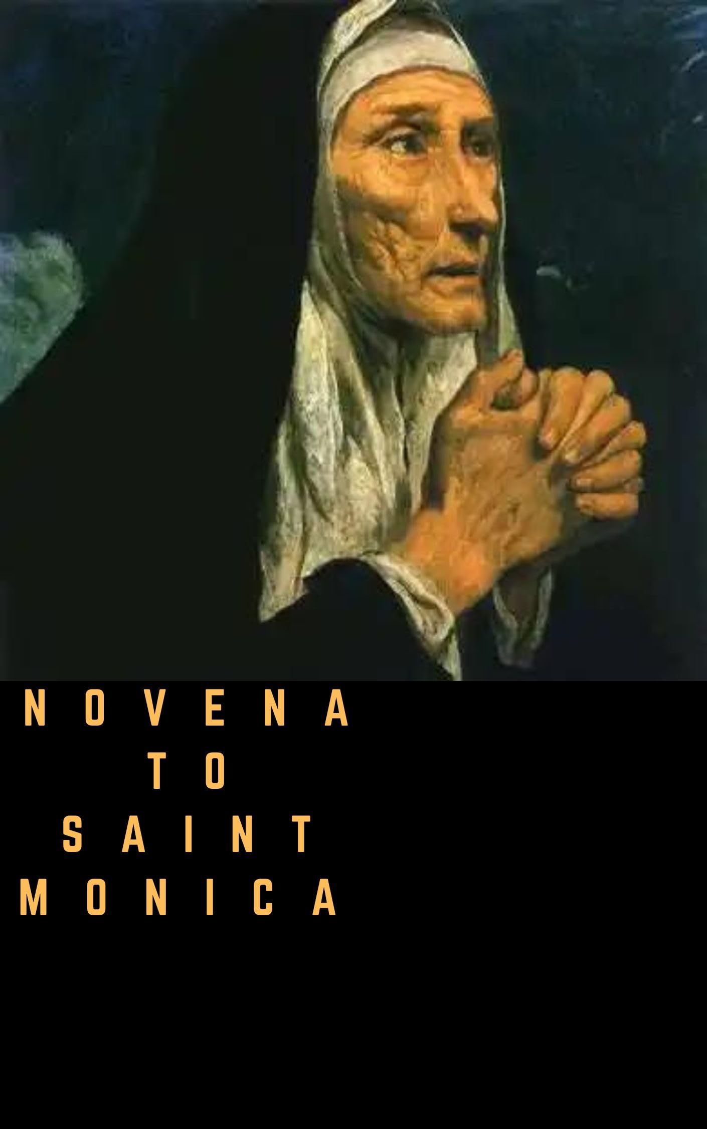 ST. MONICA NOVENA PRAYER THE EFFECTIVENESS OF STEADFAST PRAYER by