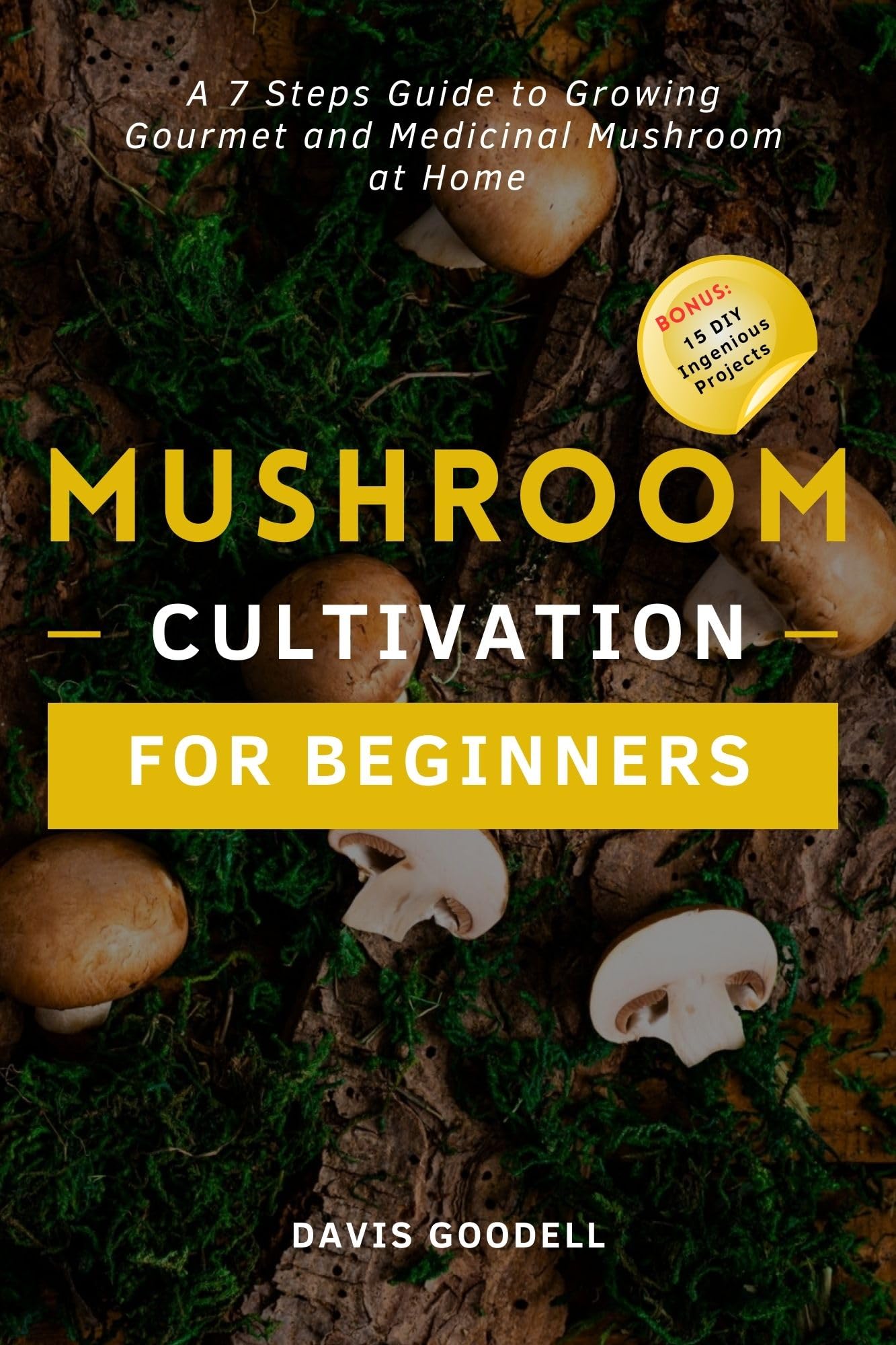 Mushroom cultivation for beginners: A 7 Steps Guide to Growing Gourmet