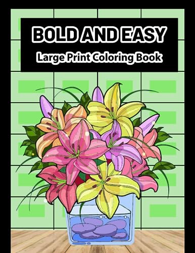 Bold and Easy Large Print Coloring Book: Easy and Simple Flower ...