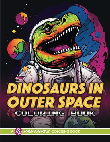 Dinosaurs In Outer Space Coloring Book: 40 Fun and Fantastical Coloring ...