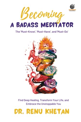Becoming A Badass Meditator: 'Must-Know', 'Must-Have', and Must-Do'