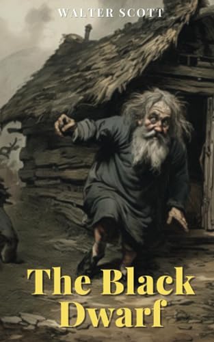The Black Dwarf Tragic Scottish Historical Fiction by Walter Scott