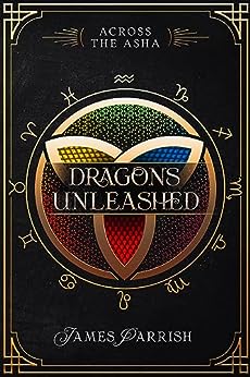 Dragons Unleashed: A Sword & Sorcery Epic Fantasy by James Parrish