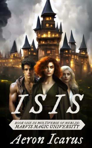 Isis: Book One of Multiverse of Merlin: Marvis Magic University