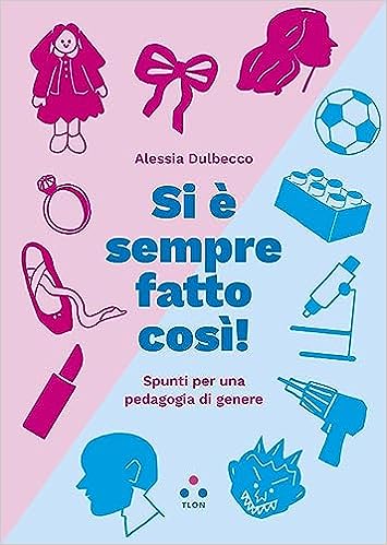 Si è sempre fatto così! Spunti per una pedagogia di genere