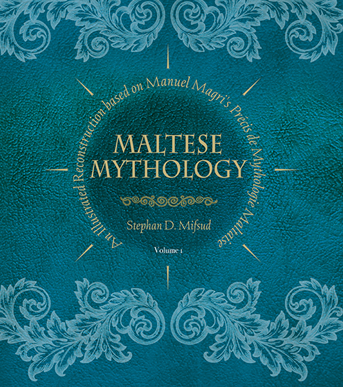 Maltese Mythology: An illustrated reconstruction based on Manuel Magri’s Précis de Mythologie Maltaise