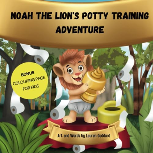 Noah The Lion's Potty Training Adventure by Lauren Goddard Goodreads