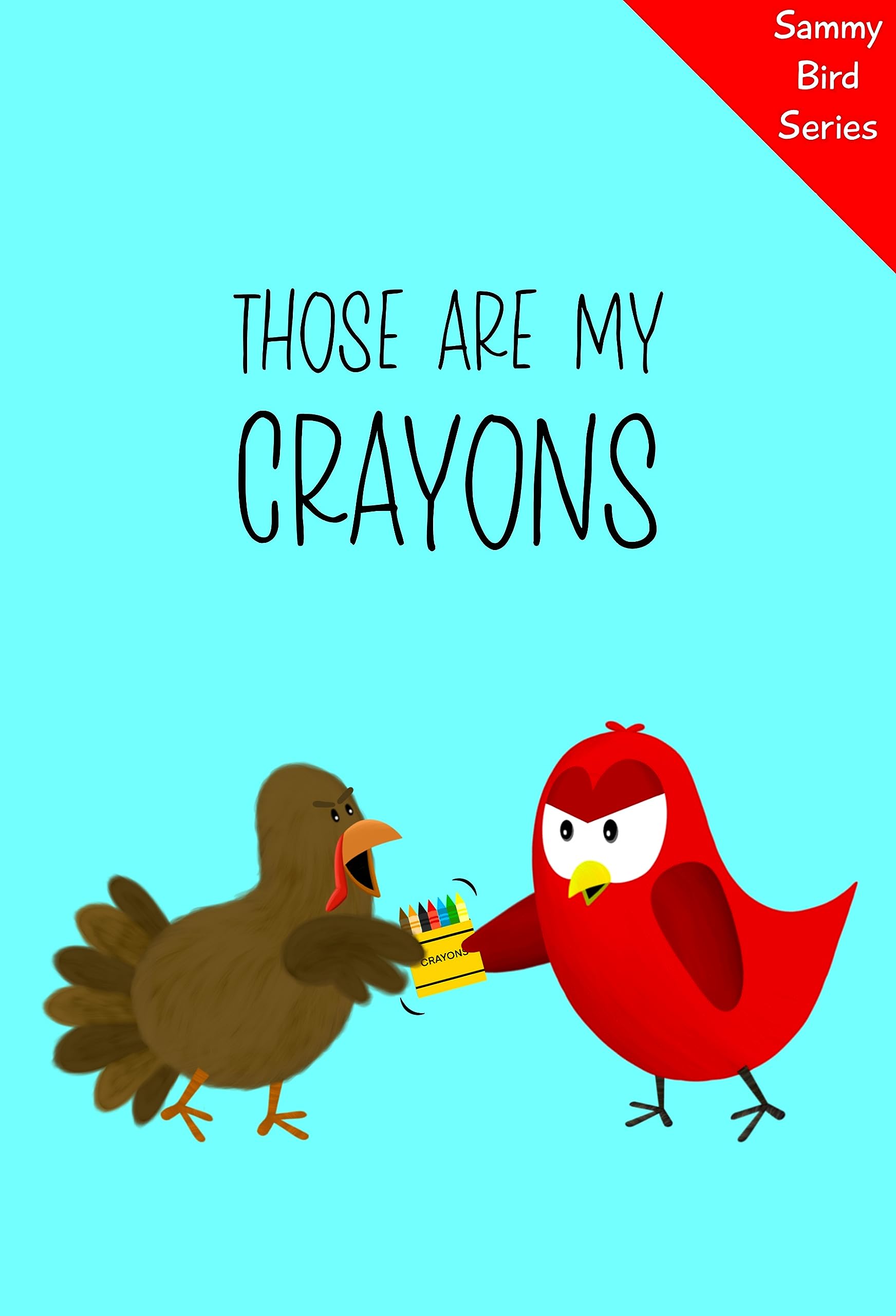 Those Are MY Crayons: A Funny and Interactive Children’s Book for Early Readers, Pre-K through 2nd Grade