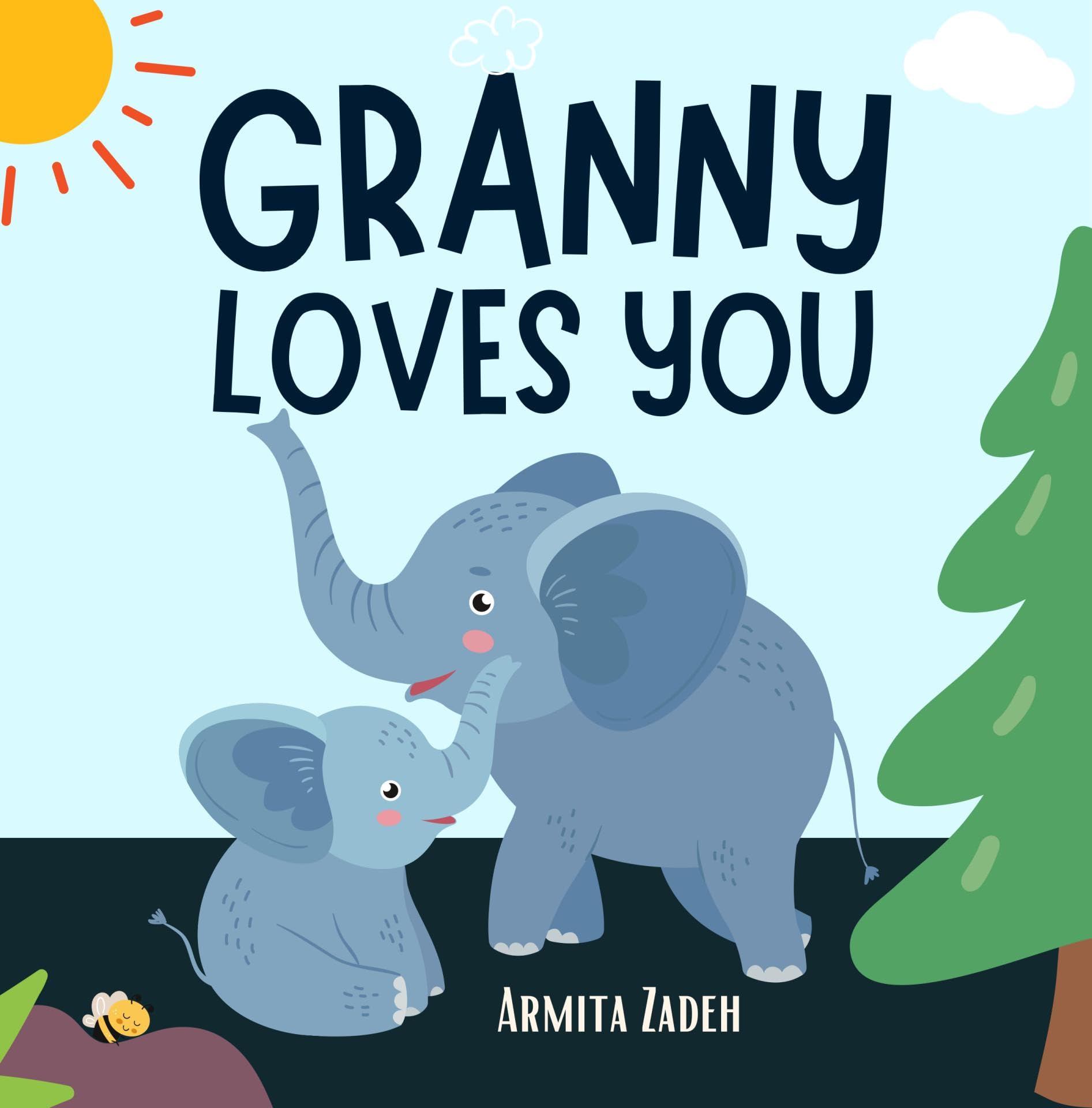 Granny Loves You: The Bond and Love Between a Grandmother and Her ...