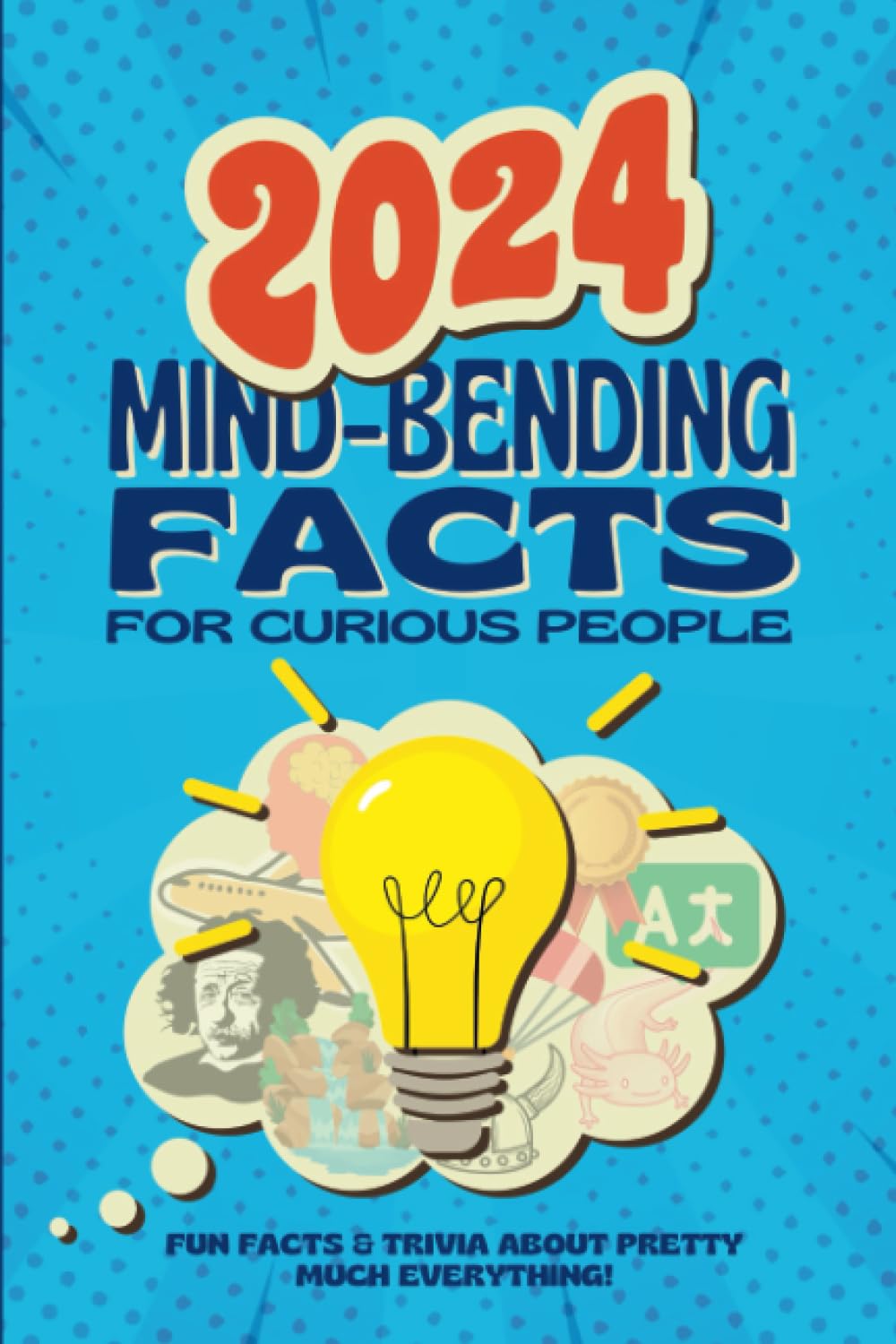 2024 Mind-Bending Facts For Curious People: Fun facts & Trivia About