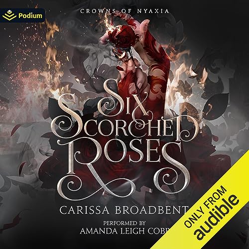Six Scorched Roses (Crowns of Nyaxia, #1.5)