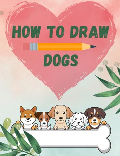 How to Draw Dogs: Discover the secrets of drawing dogs step by step ...