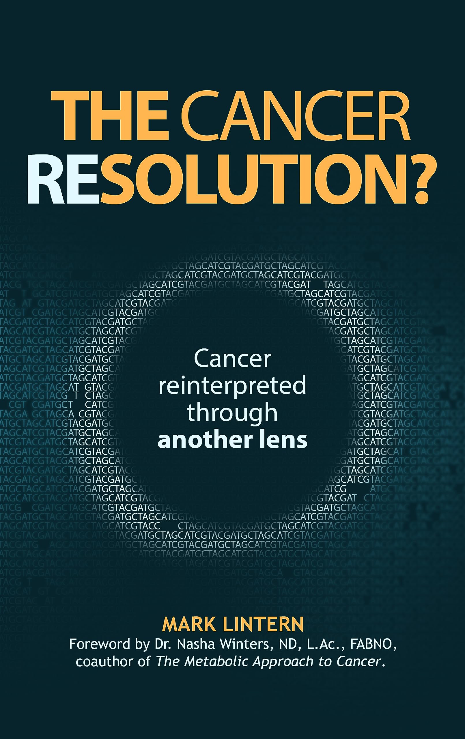 The Cancer Resolution?: Cancer reinterpreted through another lens