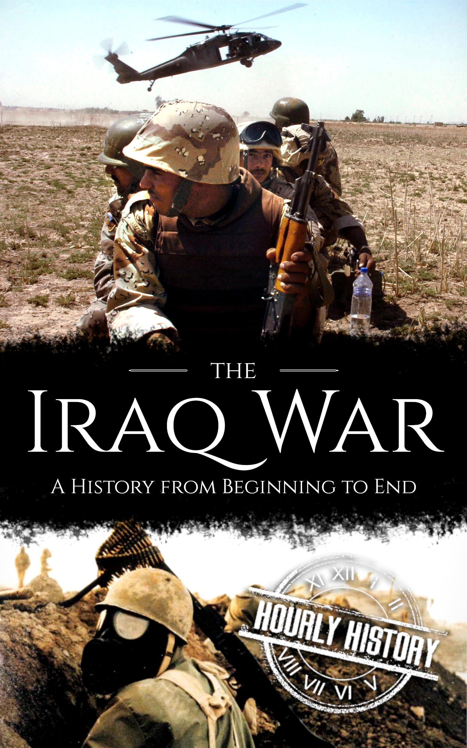 Iraq War: A History from Beginning to End