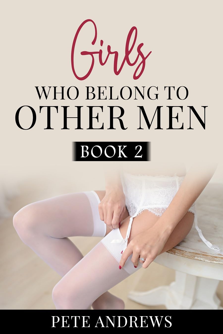Girls Who Belong To Other Men: Book 2
