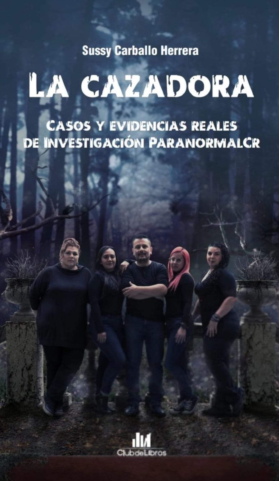 La cazadora, casos y evidencias reales de Investigación ParanormalCR
