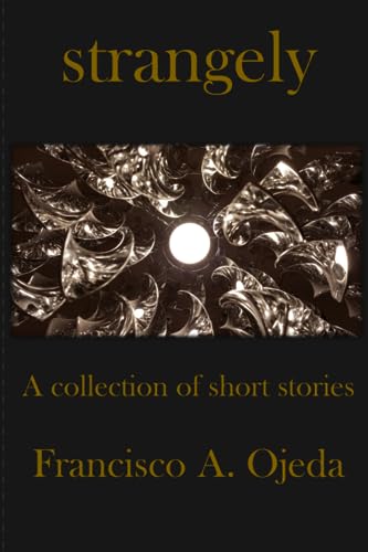 strangely: A Collection of Short Stories