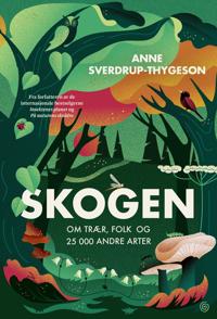 Skogen - Om trær, folk og 25 000 andre arter