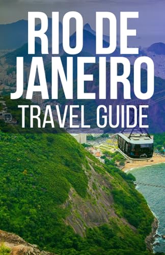 Rio De Janeiro Travel Guide: Explore the Best Vacation and Holiday in ...