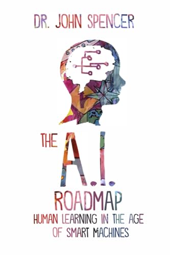 The A.I. Roadmap: Human Learning in the Age of Smart Machines
