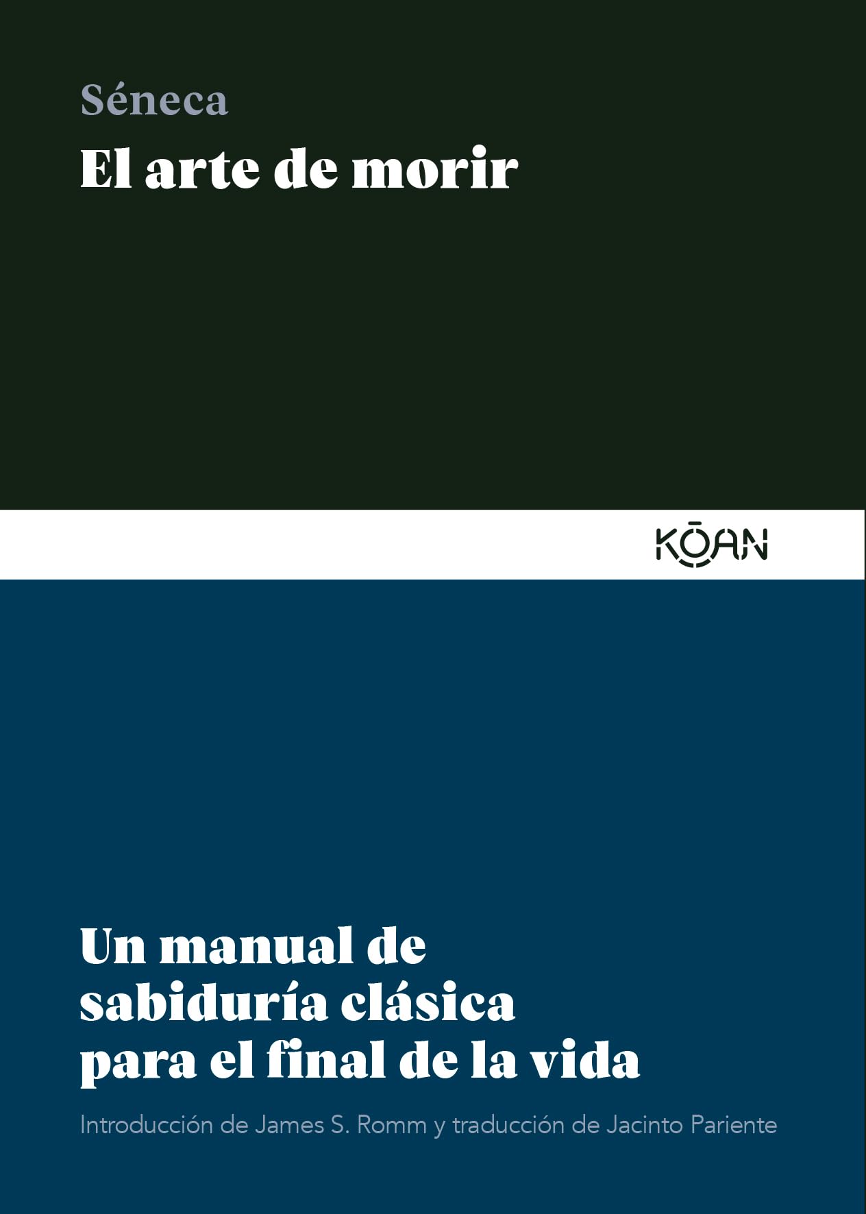 El arte de morir: Un manual de sabiduría clásica para el final de la vida