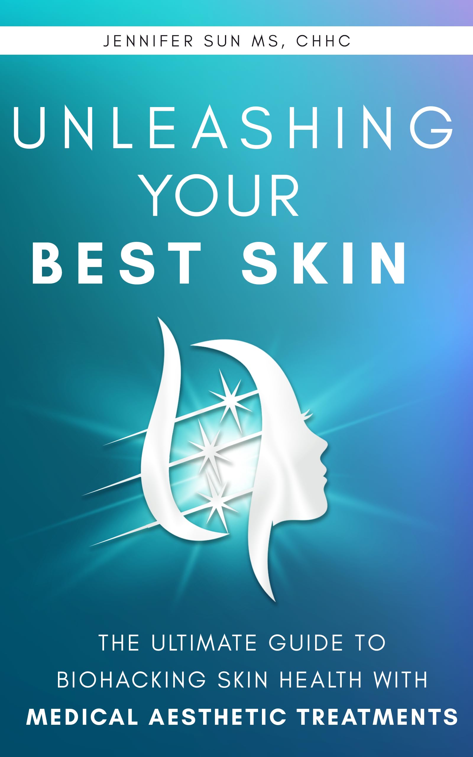 Unleashing Your Best Skin: The Ultimate Guide to Biohacking Skin Health With Medical Aesthetic Treatments