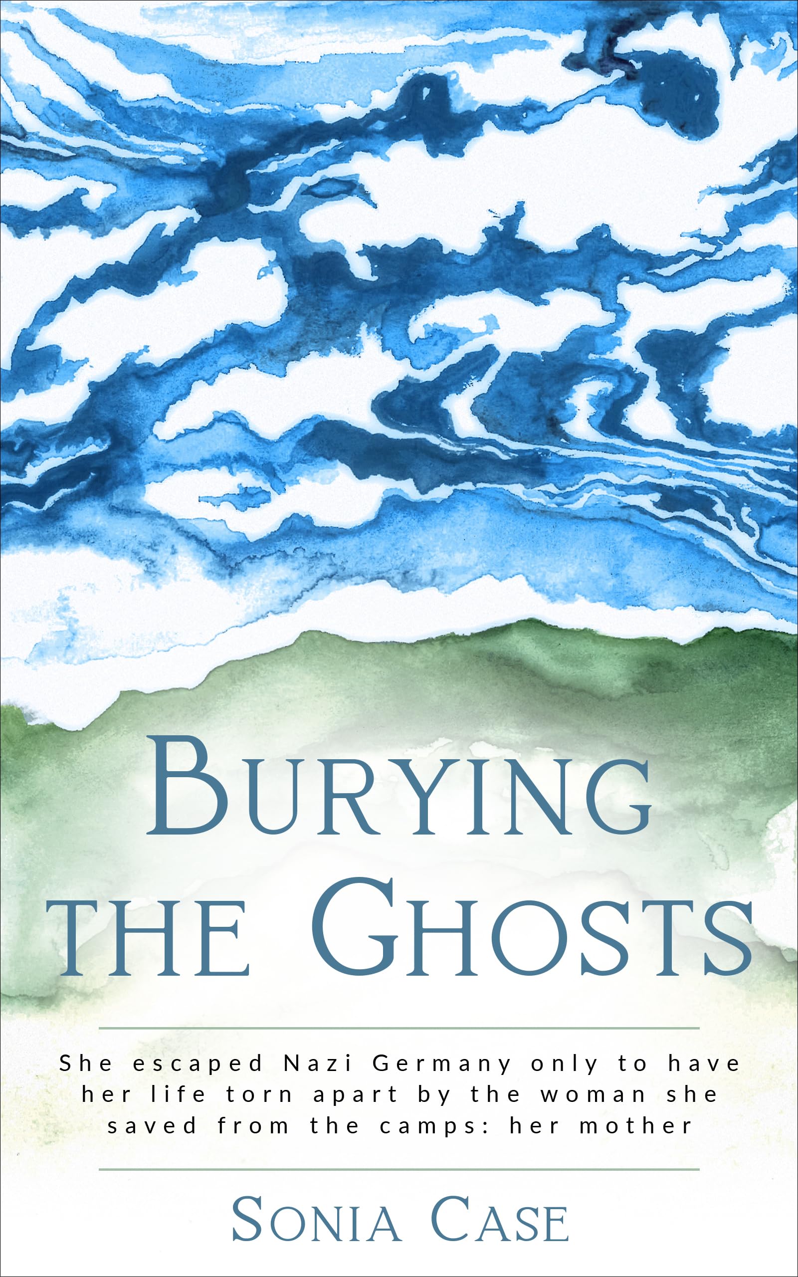 Burying the Ghosts: She escaped Nazi Germany only to have her life torn apart by the woman she saved from the camps: her mother