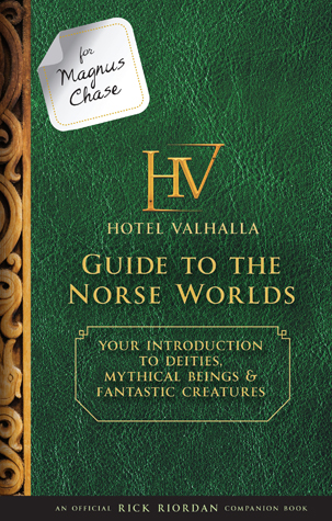 Hotel Valhalla Guide to the Norse Worlds: Your Introduction to Deities, Mythical Beings & Fantastic Creatures (Magnus Chase and the Gods of Asgard)