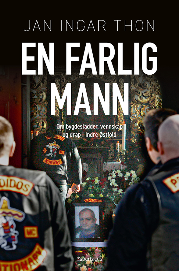 En farlig mann: Om bygdesladder, vennskap og drap i Indre Østfold