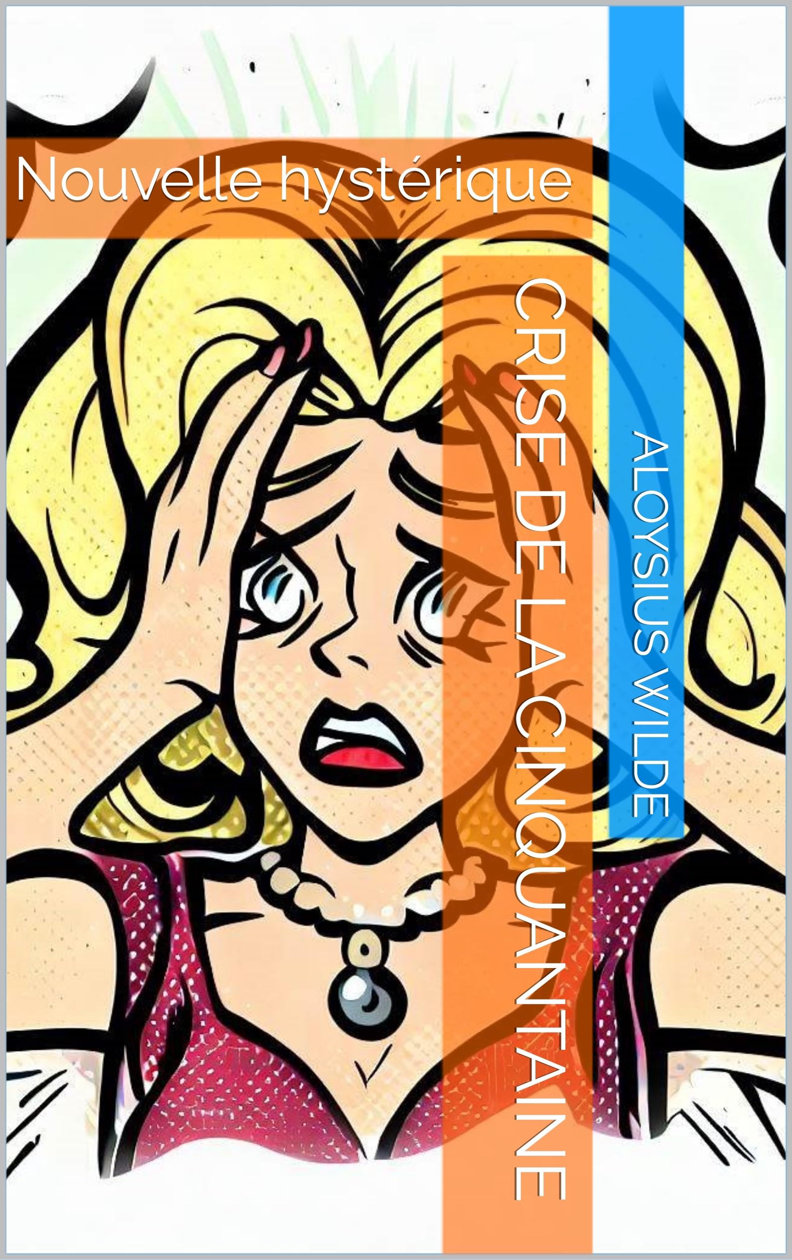 Crise de la cinquantaine Nouvelle hystérique (Suspense, rebondissements, humour) by Aloysius