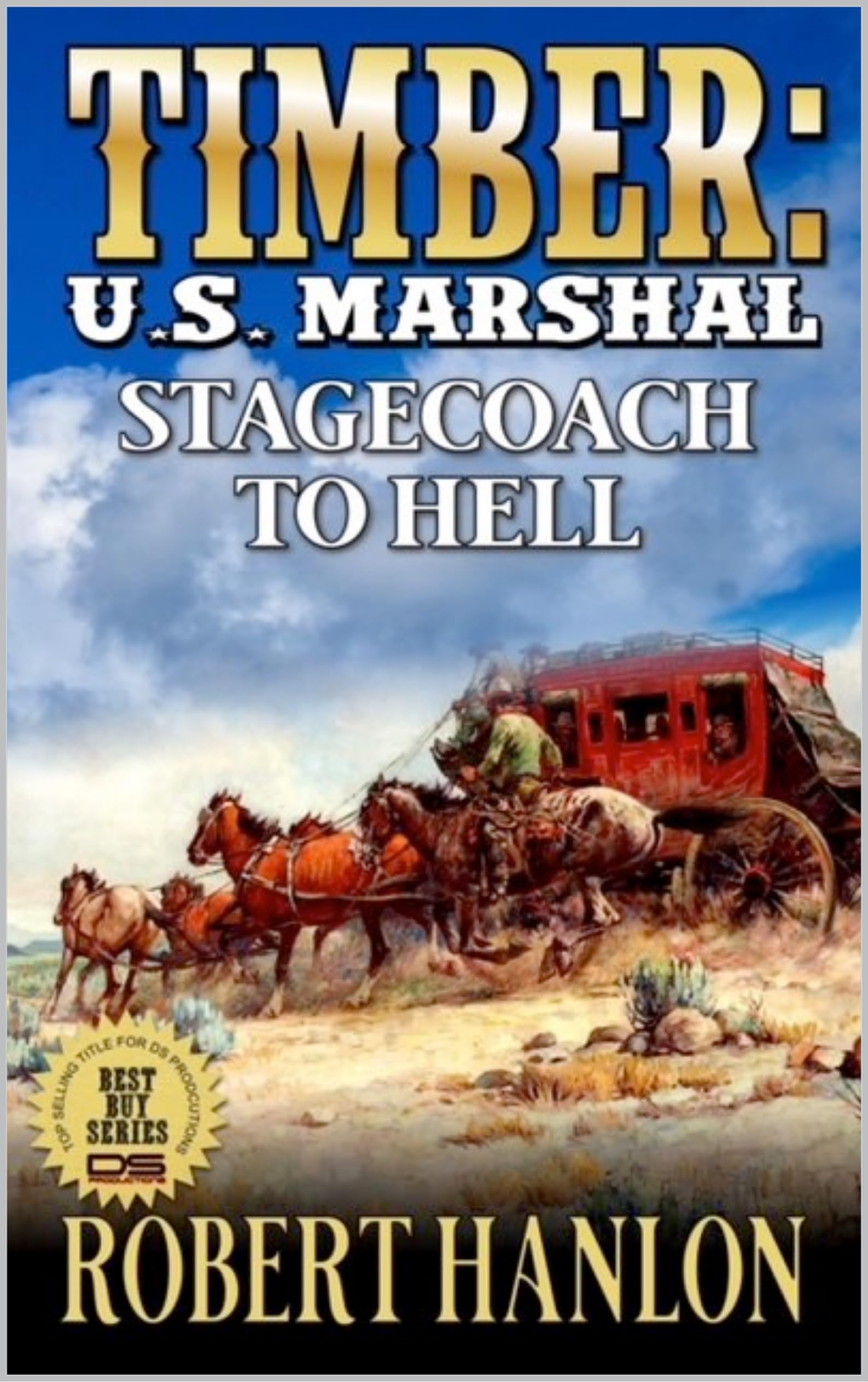 Timber: U.S. Marshal: Stagecoach To Hell: A Western Adventure