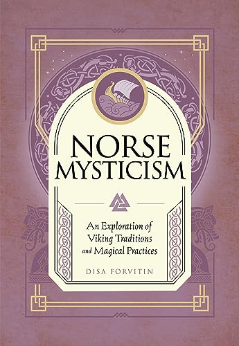 Norse Mysticism: An Exploration of Viking Traditions and Magical Practices