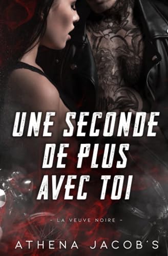 Une seconde de plus avec toi: La veuve noire (Amour Interdit)