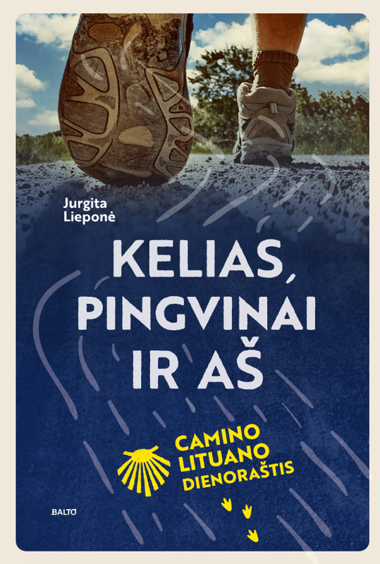 Kelias, pingvinai ir aš. „Camino Lituano“ dienoraštis