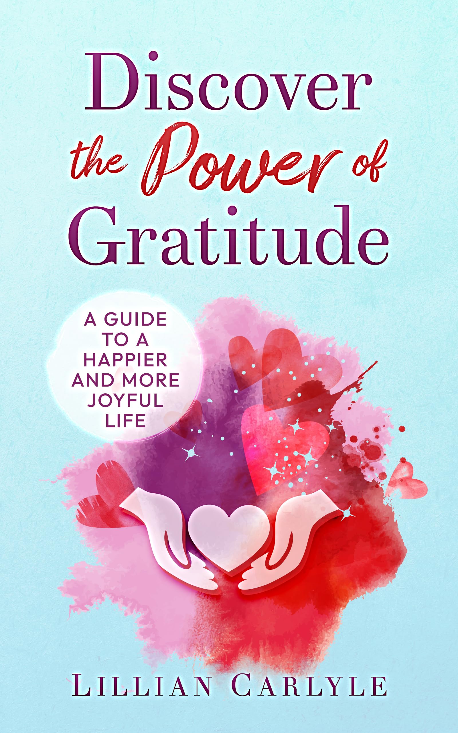 Discover the Power of Gratitude: A Guide to a Happier and More Joyful ...
