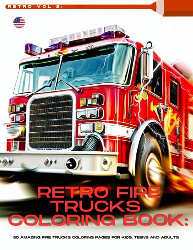 RETRO FIRE TRUCKS Coloring Book: Vol 2, 50 Images of Stunning Black and