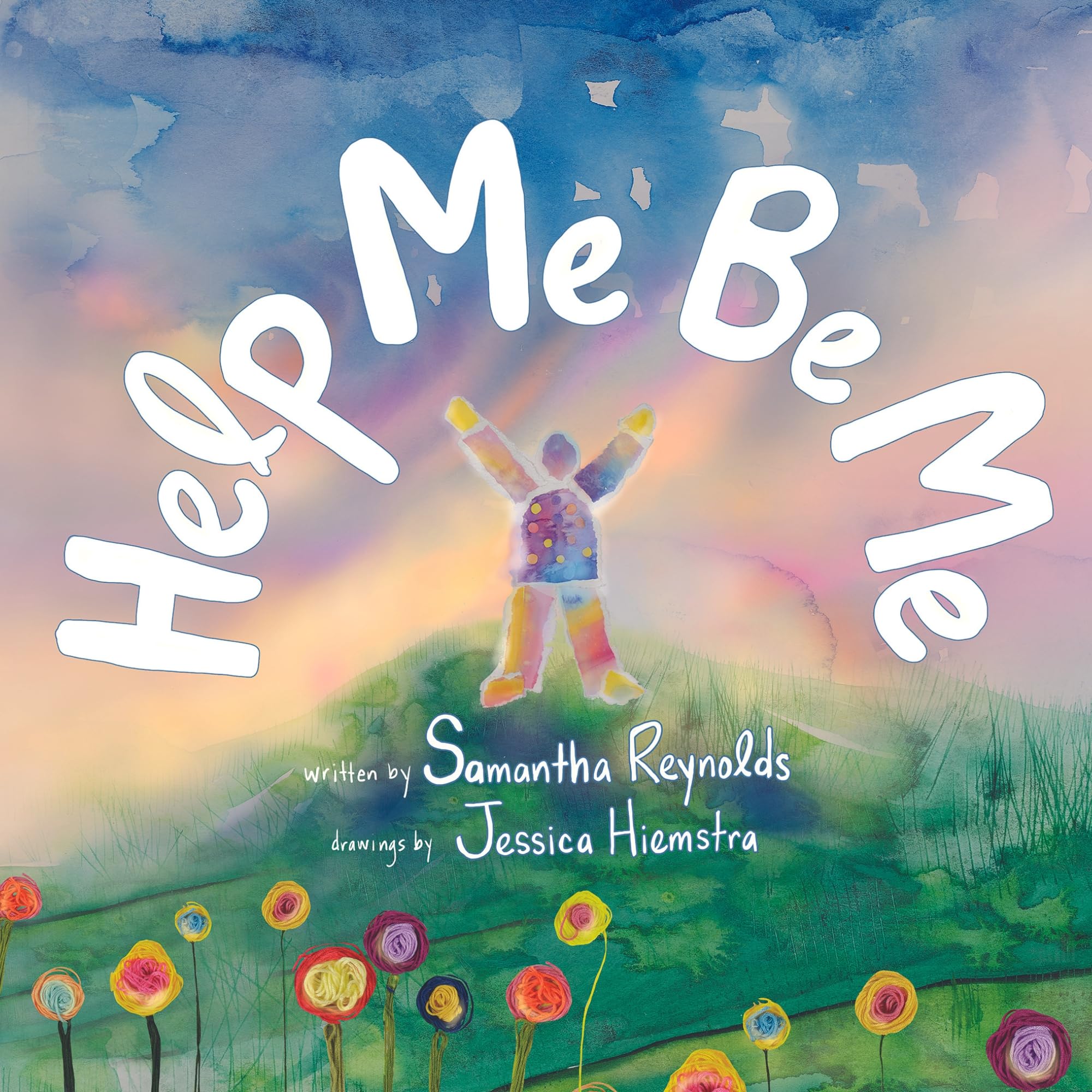Help Me Be Me: A Children's Picture Book About Self-Love and Inclusion