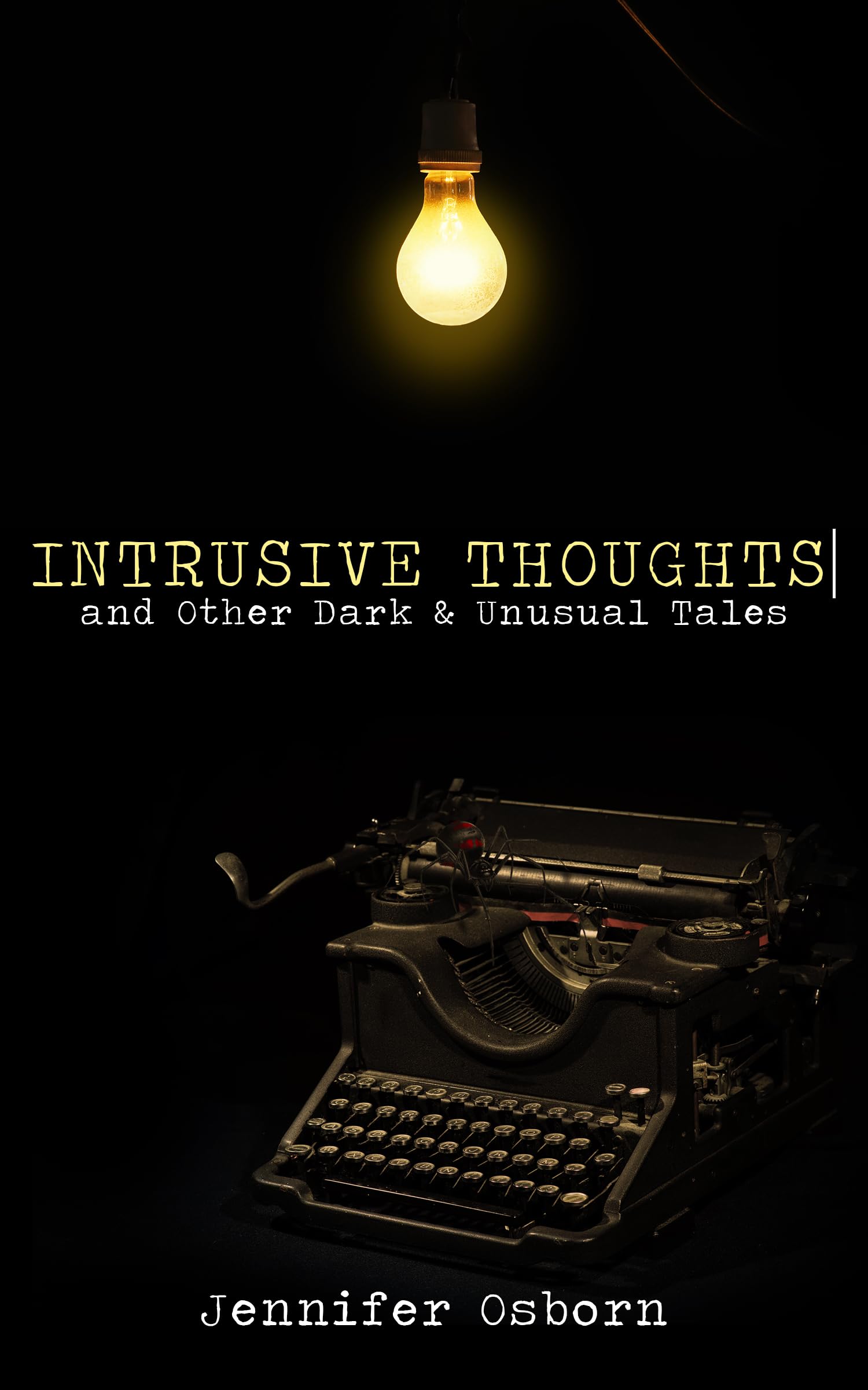 Intrusive Thoughts: and Other Dark & Unusual Tales