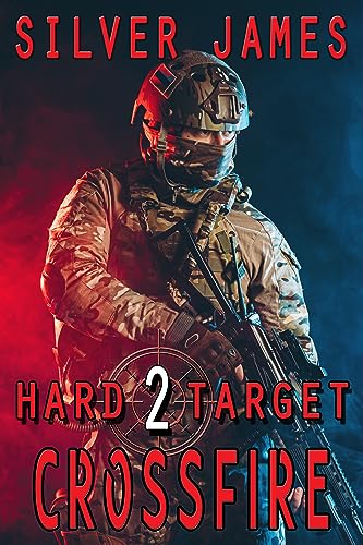 Crossfire: Hard Target #2 by Silver James | Goodreads