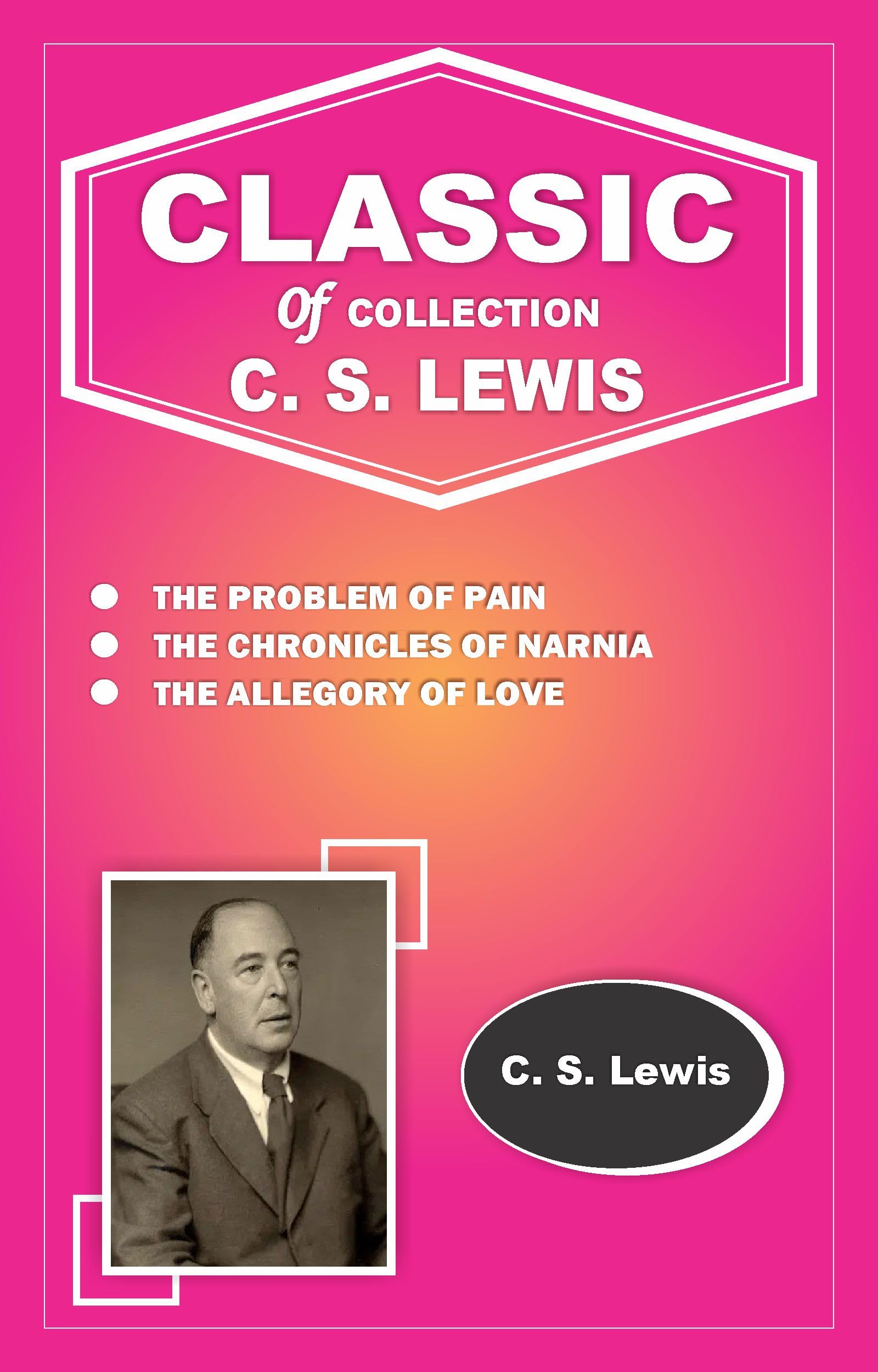 THE PROBLEM OF PAIN, THE CHRONICLES OF NARNIA, THE ALLEGORY OF LOVE book cover