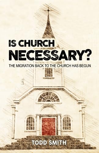Is Church Necessary?: The Migration Back To The Church Has Begun